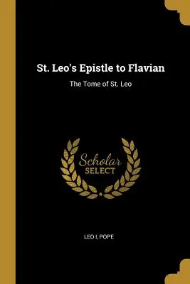 Epístola de San León a Flaviano: El Tomo de San León - St. Leo's Epistle to Flavian: The Tome of St. Leo