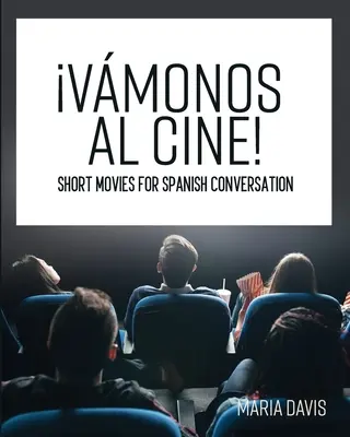 Vmonos al cine!: Cortometrajes para la conversación en español - Vmonos al cine!: Short Movies for Spanish Conversation