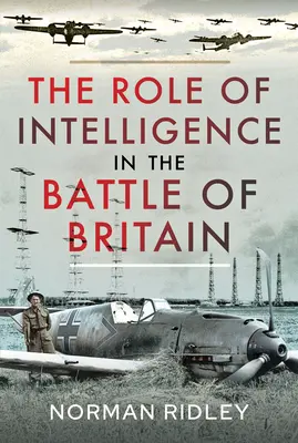 El papel de la inteligencia en la Batalla de Inglaterra - The Role of Intelligence in the Battle of Britain