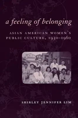 Un sentimiento de pertenencia: Cultura pública de las mujeres asiático-americanas, 1930-1960 - A Feeling of Belonging: Asian American Women's Public Culture, 1930-1960