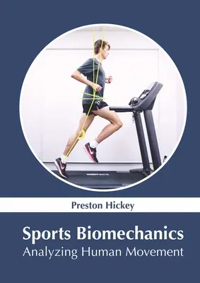 Biomecánica deportiva: Análisis del movimiento humano - Sports Biomechanics: Analyzing Human Movement
