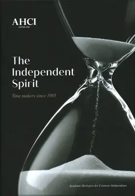 Ahci - El espíritu independiente: Creadores de tiempo desde 1985 - Ahci - The Independent Spirit: Time Makers Since 1985