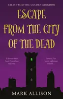 Escapada de la ciudad de los muertos - Cuentos del Reino Dorado - Escape from the City of the Dead - Tales from the Golden Kingdom