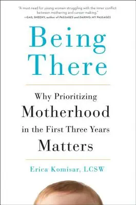 Estar ahí: Por qué es importante dar prioridad a la maternidad en los tres primeros años - Being There: Why Prioritizing Motherhood in the First Three Years Matters