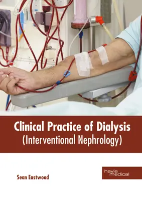 Práctica clínica de la diálisis (Nefrología intervencionista) - Clinical Practice of Dialysis (Interventional Nephrology)