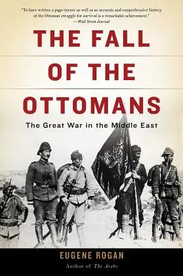 La caída de los otomanos: La Gran Guerra en Oriente Próximo - The Fall of the Ottomans: The Great War in the Middle East