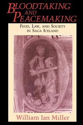 Bloodtaking and Peacemaking: Feudo, ley y sociedad en Saga Islandia - Bloodtaking and Peacemaking: Feud, Law, and Society in Saga Iceland