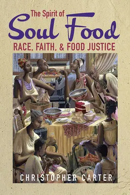 El espíritu de la comida del alma: Raza, fe y justicia alimentaria - The Spirit of Soul Food: Race, Faith, and Food Justice