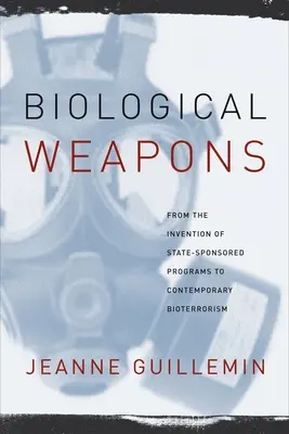 Armas biológicas: De la invención de los programas estatales al bioterrorismo contemporáneo - Biological Weapons: From the Invention of State-Sponsored Programs to Contemporary Bioterrorism