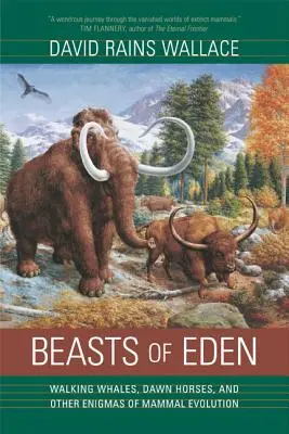 Bestias del Edén: Ballenas andantes, caballos del alba y otros enigmas de la evolución de los mamíferos - Beasts of Eden: Walking Whales, Dawn Horses, and Other Enigmas of Mammal Evolution