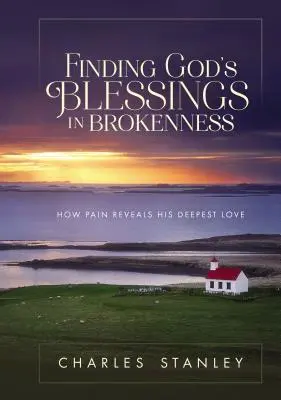 Encontrar las bendiciones de Dios en el quebrantamiento: Cómo el dolor revela su amor más profundo - Finding God's Blessings in Brokenness: How Pain Reveals His Deepest Love