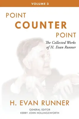 Obras Completas de H. Evan Runner, Vol. 3: Punto Contra Punto - The Collected Works of H. Evan Runner, Vol. 3: Point Counter Point