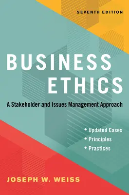 Ética empresarial, séptima edición: A Stakeholder and Issues Management Approach - Business Ethics, Seventh Edition: A Stakeholder and Issues Management Approach