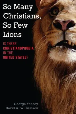 Tantos cristianos, tan pocos leones: ¿Existe cristianofobia en Estados Unidos? - So Many Christians, So Few Lions: Is There Christianophobia in the United States?