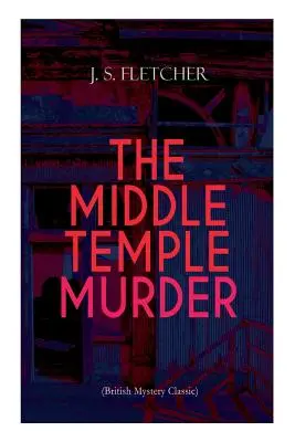 EL ASESINATO DEL TEMPLO MEDIO (Clásico del misterio británico): Crimen Thriller - THE MIDDLE TEMPLE MURDER (British Mystery Classic): Crime Thriller