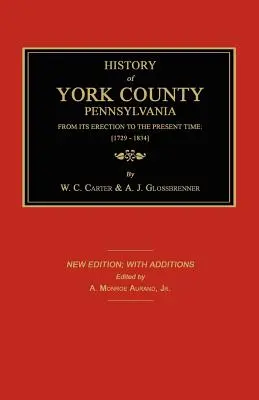 Historia del Condado de York desde su creación hasta la actualidad; [1729-1834]. Nueva edición. - History of York County from Its Erection to the Present Time; [1729-1834]. New Edition.