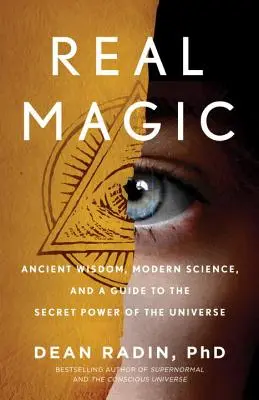 Magia Real: Sabiduría Antigua, Ciencia Moderna y una Guía al Poder Secreto del Universo - Real Magic: Ancient Wisdom, Modern Science, and a Guide to the Secret Power of the Universe