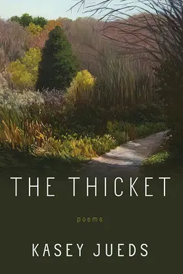 La espesura: Poemas - The Thicket: Poems