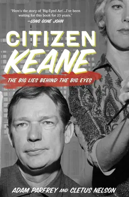 Ciudadano Keane: Las grandes mentiras detrás de los grandes ojos - Citizen Keane: The Big Lies Behind the Big Eyes