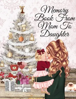 Libro de recuerdos de mamá a hija: Libro de recuerdos de mamá a hija: Cuaderno de mamá a hija para escribir ahora y leer más tarde, - Memory Book From Mom To Daughter: Keepsake Composition Notebook Journal From Mom To Girl To Write Now & Read Later, Keep Your Special Shared Memories,