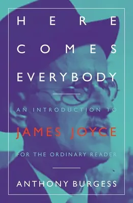 Here Comes Everybody: Una introducción a James Joyce para el lector común - Here Comes Everybody: An Introduction to James Joyce for the Ordinary Reader