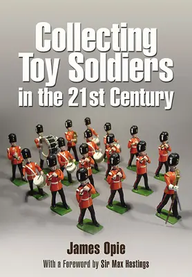 El coleccionismo de soldados de juguete en el siglo XXI - Collecting Toy Soldiers in the 21st Century