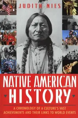 Historia de los nativos americanos: Cronología de los grandes logros de una cultura y su relación con los acontecimientos mundiales - Native American History: A Chronology of a Culture's Vast Achievements and Their Links to World Events