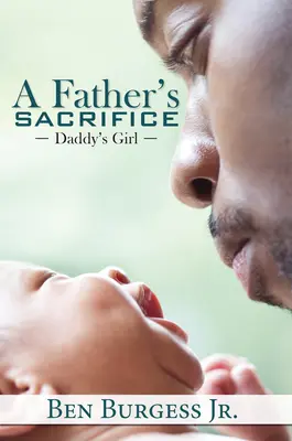 El sacrificio de un padre: Daddy's Girl - A Father's Sacrifice: Daddy's Girl