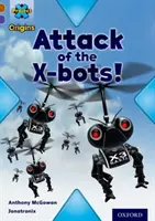 Proyecto X Orígenes: Brown Book Band, Oxford Level 11: Strong Defences: El ataque de los robots X - Project X Origins: Brown Book Band, Oxford Level 11: Strong Defences: Attack of the X-bots