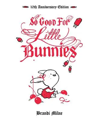 Tan bueno para los conejitos: Edición del 10º aniversario - So Good for Little Bunnies: 10th Anniversary Edition