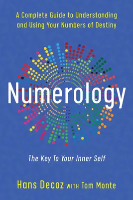 Numerología: Una guía completa para comprender y utilizar tus números del destino - Numerology: A Complete Guide to Understanding and Using Your Numbers of Destiny