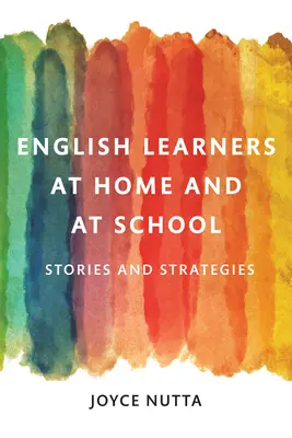 Estudiantes de inglés en casa y en la escuela: Historias y estrategias - English Learners at Home and at School: Stories and Strategies