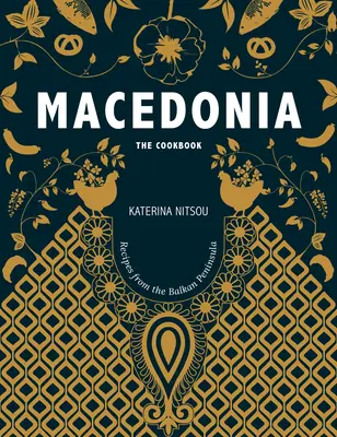 Macedonia: El libro de cocina: Recetas e historias de los Balcanes - Macedonia: The Cookbook: Recipes and Stories from the Balkans