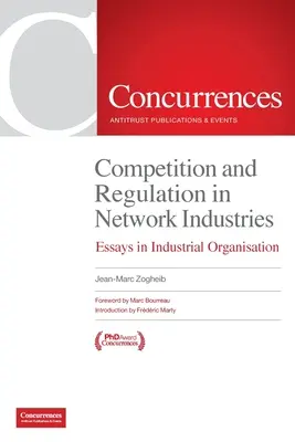 Competencia y regulación en las industrias de red: Ensayos de organización industrial - Competition and Regulation in Network Industries: Essays in Industrial Organisation