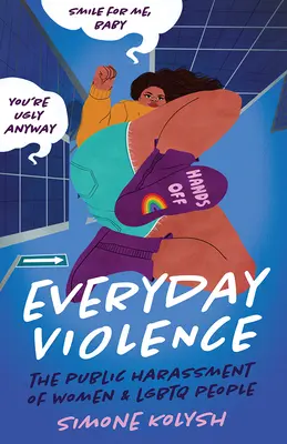 Violencia cotidiana: El acoso público a mujeres y personas LGBTQ - Everyday Violence: The Public Harassment of Women and LGBTQ People