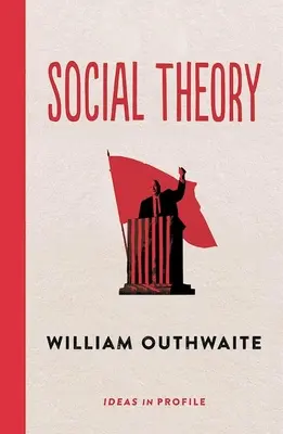 Teoría social: Ideas de perfil - Ideas de perfil (Outhwaite William (Profesor Emérito)) - Social Theory: Ideas in Profile - Ideas in Profile (Outhwaite William (Emeritus Professor))