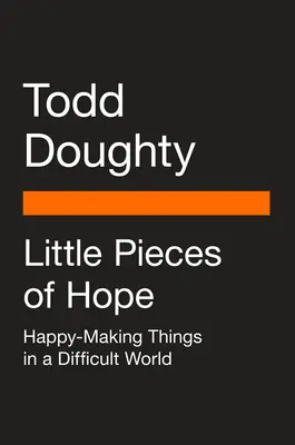 Pequeños trozos de esperanza: Cosas que hacen feliz en un mundo difícil - Little Pieces of Hope: Happy-Making Things in a Difficult World