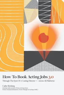 Cómo conseguir trabajo de actor 3.0: A través de los ojos de un director de casting - En todas las plataformas - How To Book Acting Jobs 3.0: Through the Eyes of a Casting Director - Across All Platforms