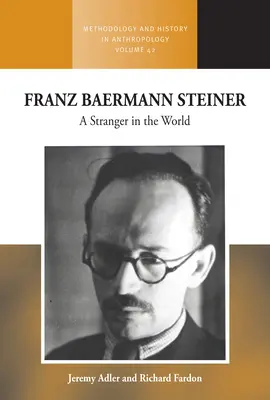 Franz Baermann Steiner: Un extraño en el mundo - Franz Baermann Steiner: A Stranger in the World