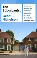 Suburbanist - A Personal Account and Ambivalent Celebration of Life in the Suburbs with Field Notes (Suburbanista: relato personal y celebración ambivalente de la vida en los suburbios con notas de campo) - Suburbanist - A Personal Account and Ambivalent Celebration of Life in the Suburbs with Field Notes