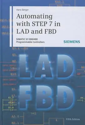 Automatización con Step 7 en Lad y Fbd: Autómatas programables Simatic S7-300/400 - Automating with Step 7 in Lad and Fbd: Simatic S7-300/400 Programmable Controllers