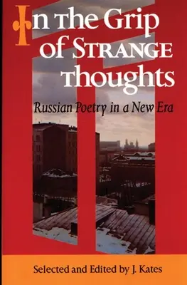 En las garras de los pensamientos extraños: La poesía rusa en una nueva era - In the Grip of Strange Thoughts: Russian Poetry in a New Era