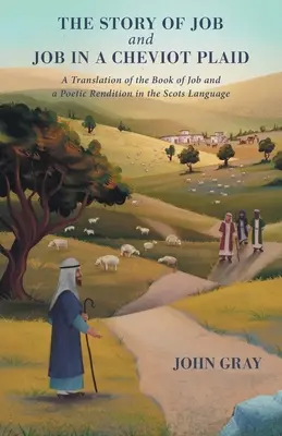 La historia de Job y Job a cuadros de cheviot: Una traducción del Libro de Job y una interpretación poética en lengua escocesa - The Story of Job and Job in a Cheviot Plaid: A Translation of the Book of Job and a Poetic Rendition in the Scots Language