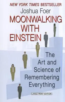 Moonwalking with Einstein: El arte y la ciencia de recordarlo todo - Moonwalking with Einstein: The Art and Science of Remembering Everything