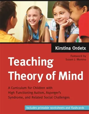 Enseñanza de la teoría de la mente: Un currículo para niños con autismo de alto funcionamiento, síndrome de Asperger y retos sociales relacionados - Teaching Theory of Mind: A Curriculum for Children with High Functioning Autism, Asperger's Syndrome, and Related Social Challenges