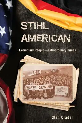 Stihl American: Gente ejemplar -- Tiempos extraordinarios - Stihl American: Exemplary People -- Extraordinary Times