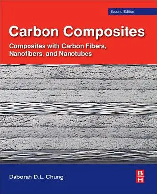 Composites de carbono: Composites with Carbon Fibers, Nanofibers, and Nanotubes (Composites con fibras, nanofibras y nanotubos de carbono) - Carbon Composites: Composites with Carbon Fibers, Nanofibers, and Nanotubes