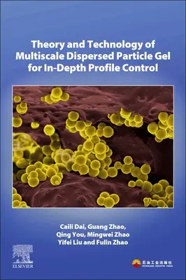 Teoría y tecnología del gel de partículas dispersas multiescala para el control de perfiles en profundidad - Theory and Technology of Multiscale Dispersed Particle Gel for In-Depth Profile Control