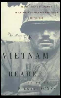 El lector de Vietnam: La colección definitiva de ficción y no ficción sobre la guerra - The Vietnam Reader: The Definitive Collection of Fiction and Nonfiction on the War