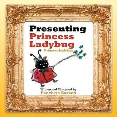 Presentamos a la Princesa Ladybug Princesa Ladybug - Presenting Princess Ladybug: Princess Ladybug